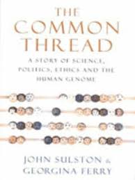 The common thread a story of science, politics, ethics, and the human genome